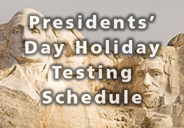 Presidents' Day Holiday Testing Schedule